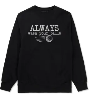 Always Wash Your Balls Funny Golf Mens Crewneck Sweatshirt