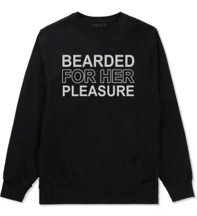 Bearded For Her Pleasure Beard Mens Crewneck Sweatshirt