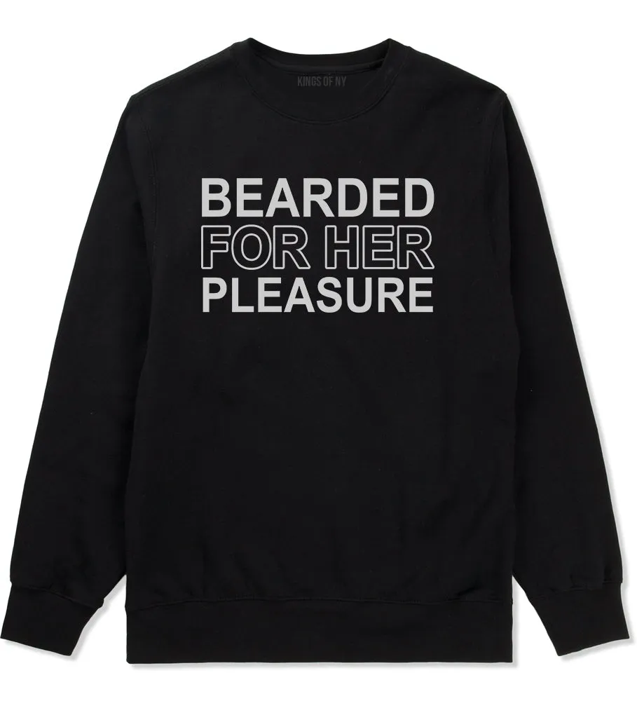 Bearded For Her Pleasure Beard Mens Crewneck Sweatshirt