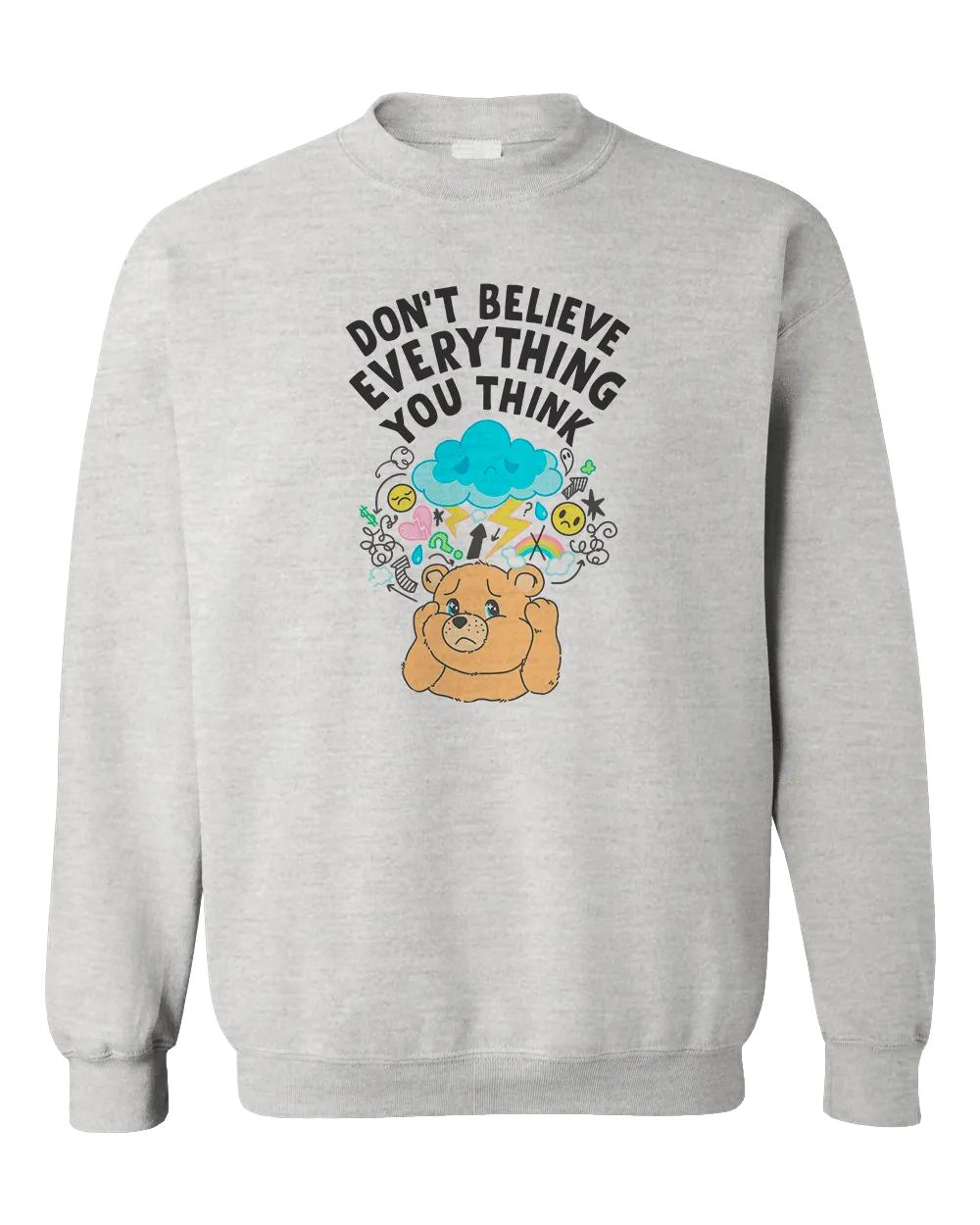 Don't Believe Everything You Think - Sweatshirt