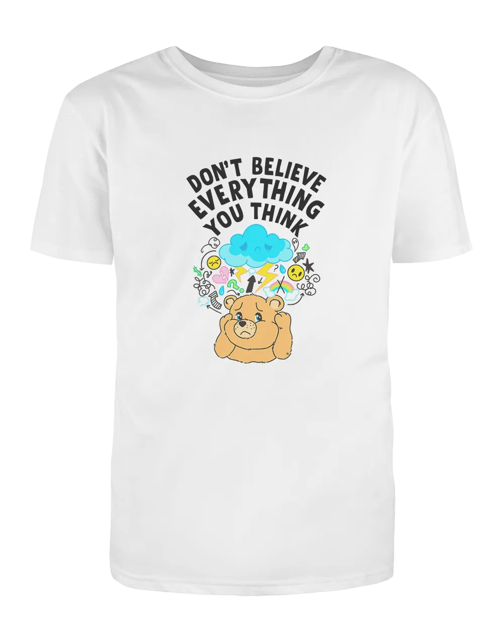 Don't Believe Everything You Think - T-Shirt