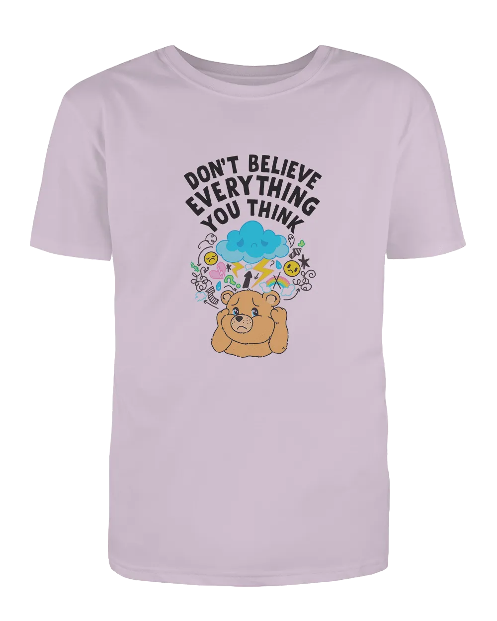 Don't Believe Everything You Think - T-Shirt