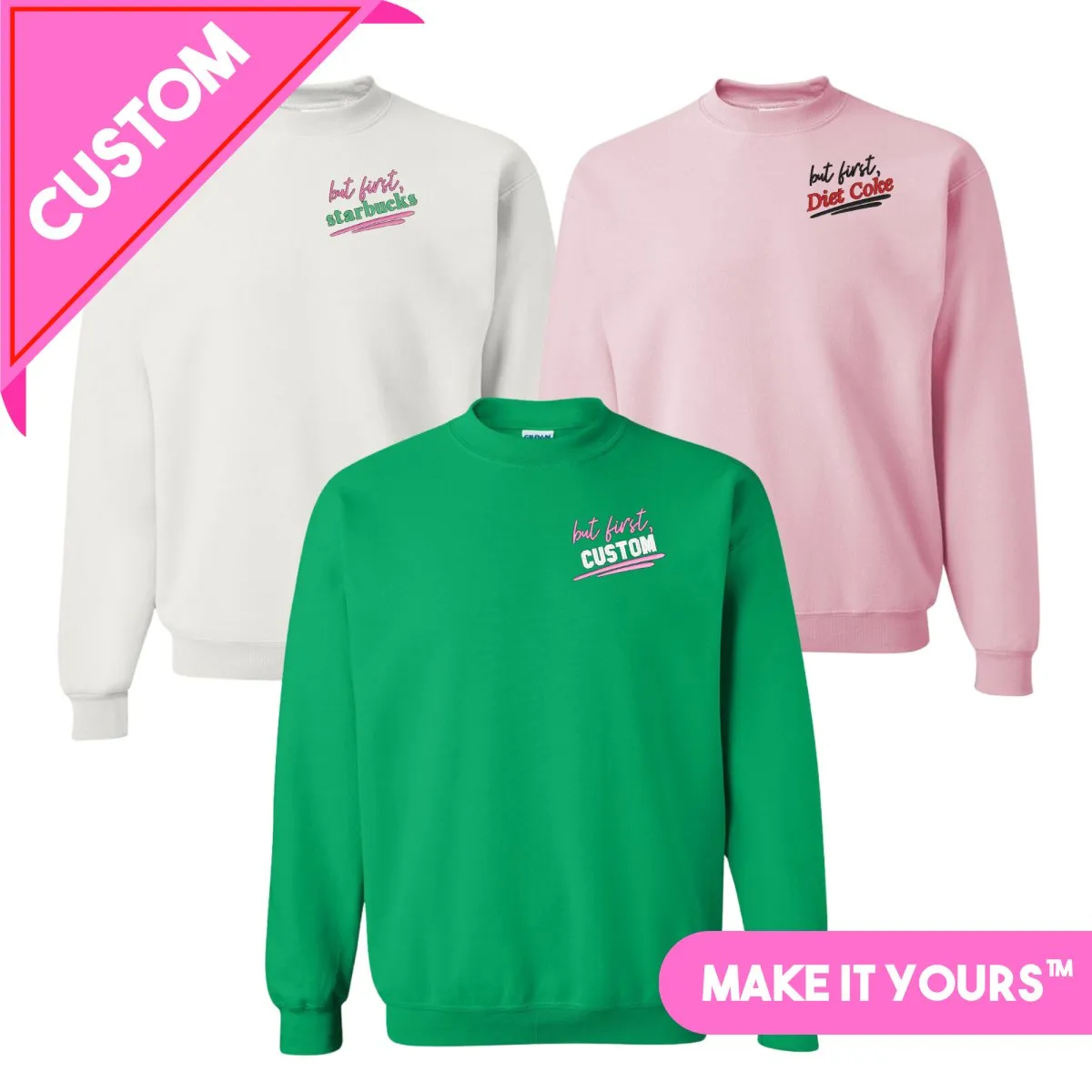 Make It Yours™ 'But First' Crewneck Sweatshirt