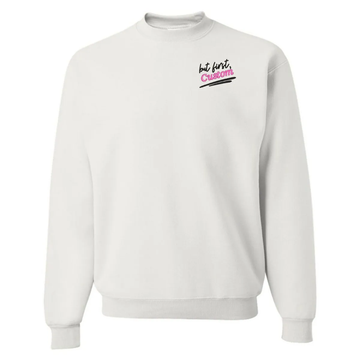 Make It Yours™ 'But First' Crewneck Sweatshirt