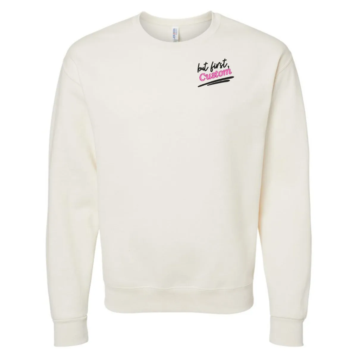 Make It Yours™ 'But First' Crewneck Sweatshirt